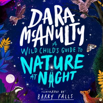 Dara McAnulty: A Wild Child's Guide to Nature at Night